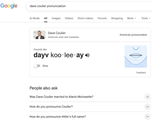 A Google search for "david coulier pronunciation", giving the prounciation followed by "People also ask; Was David Coulier married to Alanis Morissette? How do you pronounce Coulier? How do you pronounce Hitler's full name?"